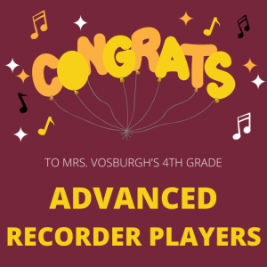 Congrats to Mrs. Vosburgh's 4th grade advanced recorder players